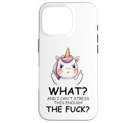 What and I Cannot Stress This Enough The Fuck Unicorn Funny Carcasa para iPhone 16 Pro