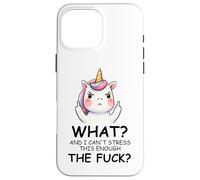 What and I Cannot Stress This Enough The Fuck Unicorn Funny Carcasa para iPhone 16 Pro MAX
