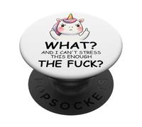 What and I Cannot Stress This Enough The Fuck Unicorn Funny PopSockets PopGrip Adhesivo