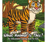 What Animal Is This?: An Educational Coloring Book For Kids