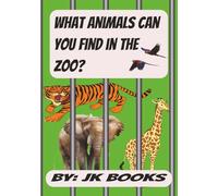 What Animals Can You Find in the Zoo?: 7X10 inch book, 29 pages, Early Educational, Preschool learning, Picture book