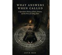 What Answers When Called: A Speculative History of Pacts, Demons, and the Price of Calling Them