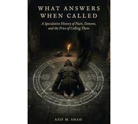 What Answers When Called: A Speculative History of Pacts, Demons, and the Price of Calling Them