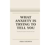 What Anxiety Is Trying to Tell You: Understanding Chronic Worry as a Meaningful Signal, Not a Flaw