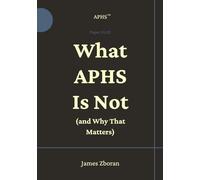 What APHS Is Not: (And Why That Matters) (APHS Founding Papers)