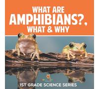 What Are Amphibians?, What & Why: 1st Grade Science Series