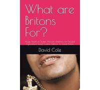 What are Britons For?: Huge Yields of Stolen African children, not Feudal Agriculture lured Gustav Liebson to Great Britain. (Valedictory Essays.)