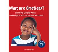 What are Emotions?: Learning to Recognize and Understand Emotions for Kids Ages 3-8 (Everyday Social Skills Books)