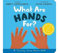 What Are Hands For? Board Book: Training Young Hearts (Christian behaviour book for toddlers encouraging obedience motivated by God’s grace. Lift-the flap.): A Lift-the-Flap Board Book