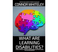 What Are Learning Disabilities?: A Clinical Psychology Guide to the Causes, Treatments and Types of Learning Difficulties and Disabilities (Introductory)