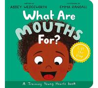 What Are Mouths For? Board Book: Training Young Hearts (Christian behaviour book for toddlers encouraging obedience motivated by God’s grace): A Lift-the-Flap Board Book