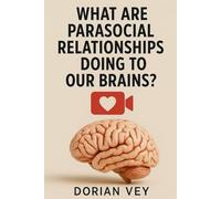 What Are Parasocial Relationships Doing To Our Brains?