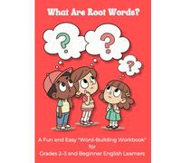 What Are Root Words? Word-Building Workbook for Beginner English Learners: A Fun Vocabulary Builder for Kids in Grades 2-3 Build Vocabulary, Reading ... and Rev (Elementary Word Study Series)