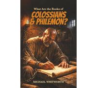 What Are the Books of Colossians & Philemon?: 38 (Kids’ Guides to God’s Word)