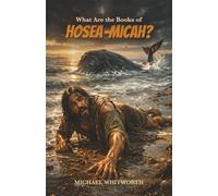 What Are the Books of Hosea-Micah?: 25 (Kids’ Guides to God’s Word)