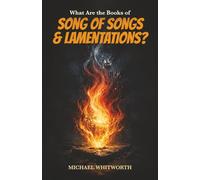 What Are the Books of Song of Songs & Lamentations?: 20 (Kids’ Guides to God’s Word)