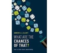 What are the Chances of That?: How to Think About Uncertainty