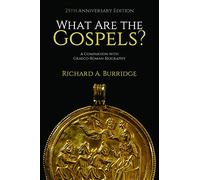 What Are the Gospels?: A Comparison with Graeco-Roman Biography (Twenty-Fifth Anniversary)