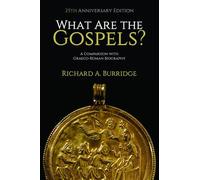 What Are the Gospels?: A Comparison with Graeco-Roman Biography (Twenty-Fifth Anniversary)