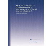 What are the needs in precollege science, mathematics, and social science education?: views from the field
