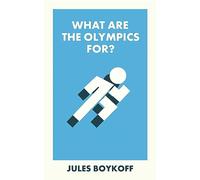 What Are the Olympics For?: Issues for policy and practice (What Is It For?)