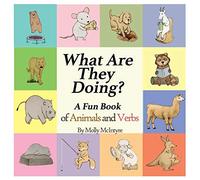 What Are They Doing?: A Fun Early Learning Book that Combines Animals with Verbs..