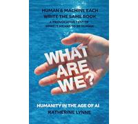 What Are We?: Humanity in the Age of AI