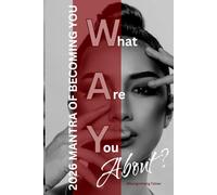 What Are You About?: 2026 The Mantra of Becoming You