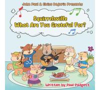 What Are You Grateful For?: Helping Kids Build Emotional Resilience, Gratitude, and Kindness: 3 (Squirrelsville - Green Living and Community Building)