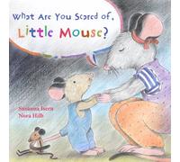 What Are You Scared of, Little Mouse? | Susanna Isern