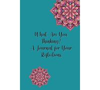 What Are You Thinking?: A Journal for Your Reflections