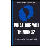 What Are You Thinking?: The Journey To Thinking With God