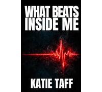 WHAT BEATS INSIDE ME