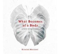 What Becomes of a Body: a lyric progression