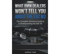 WHAT BMW DEALERS WON'T TELL YOU ABOUT THE E92 M3: The Complete Technical Guide to Bulletproofing the S65 V8