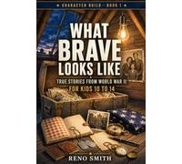 What Brave Looks Like: True Stories from World War II, for kids 10-14