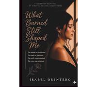 What Burned Still Shaped Me