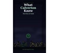 What Calverton Knew: The Price of Truth (The Calverton Series)