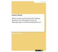 What Can Be Learned from the Lehman Brothers Case Through the Lens of Principal Agent and Stewardship Theory?