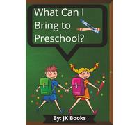 What Can I Bring to Preschool?: 7X10 inch book, 25 pages, Early Childhood Educational, Help children become ready for preschool.