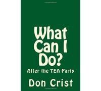 What Can I Do?: After the TEA Party: Volume 1