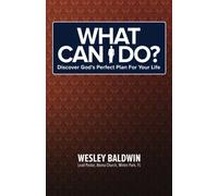 What Can I Do? Discover God's Perfect Plan for Your Life