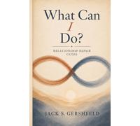 What Can I Do?: Relationship Repair Guide