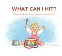 What Can I Hit?: A little book about safe hitting and gentle play (The What Can I...? Series)