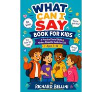What Can I Say Book For Kids: A Practical Social Skills & Modern Etiquette Guide for Kids
