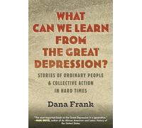 What Can We Learn from the Great Depression?: Stories of Ordinary People & Collective Action in Hard Times