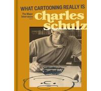 "What Cartooning Really Is": The Major Interviews with Charles Schulz
