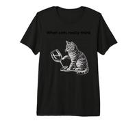 What Cats Really Think Funny Cat Physics Humor Men Women Camiseta Premium