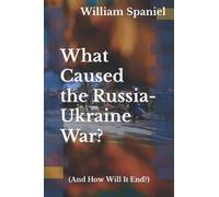 What Caused the Russia-Ukraine War? (And How Will It End?)