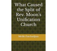 What Caused the Split of Rev. Moon’s Unification Church